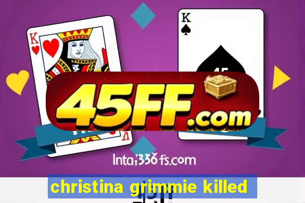 christina grimmie killed